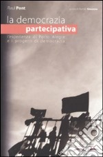 La democrazia partecipativa. L'esperienza di Porto Alegre e i progetti di democrazia libro