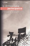 La democrazia partecipativa. L'esperienza di Porto Alegre e i progetti di democrazia libro