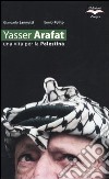 Yasser Arafat. Una vita per la Palestina libro