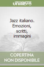 Jazz italiano. Emozioni, scritti, immagini