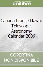 Canada-France-Hawaii Telescope. Astronomy Calendar 2006 libro