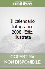 Il calendario fotografico 2008. Ediz. illustrata libro