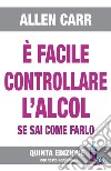 E facile controllare l'alcool se sai come farlo libro di Carr Allen