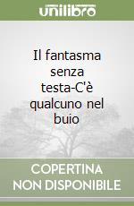 Il fantasma senza testa-C'è qualcuno nel buio