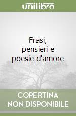 Frasi, pensieri e poesie d'amore libro