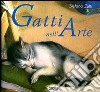 I gatti nell'arte. Ediz. illustrata libro