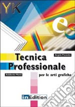 Tecnica professionale per le arti grafiche libro