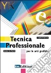 Tecnica professionale per le arti grafiche libro