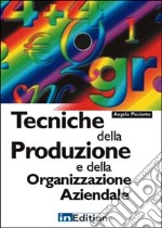 Tecniche della produzione e della organizzazione aziendale libro