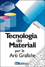 Tecnologia dei materiali per le arti grafiche libro