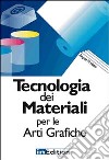 Tecnologia dei materiali per le arti grafiche libro