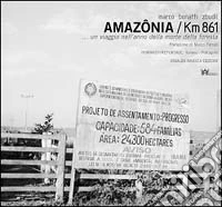 Amazzonia km 861. Un viaggio nell'anno della morte della foresta-Amazônia km 861. Uma viagem no ano da morte da floresta libro