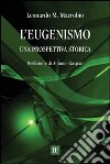 L'eugenismo. Una prospettiva storica libro