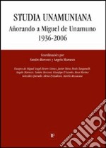 Studia unamuniana. Añorando a Miguel de Unamuno (1936-2006) libro