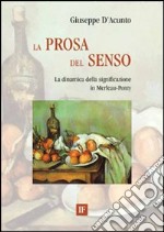 La prosa del senso. La dinamica della significazione in Merleau-Ponty libro