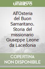 All'Osteria del Buon Samaritano. Storia del missionario Giuseppe Leone da Lacedonia libro