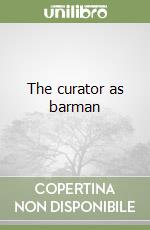 The curator as barman libro