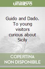 Guido and Dado. To young visitors curious about Sicily libro