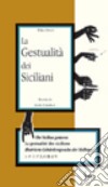 La gestualità dei siciliani. Ediz. multilingue libro