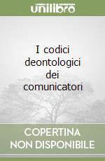 I codici deontologici dei comunicatori libro