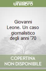 Giovanni Leone. Un caso giornalistico degli anni '70 libro