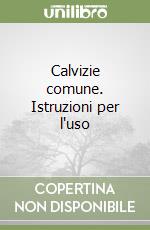 Calvizie comune. Istruzioni per l'uso