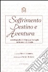 Soffrimento destino e avventura. Autobiografia di Giuseppe Lovaglio un lucano nel mondo libro