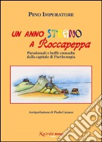 Un anno strano a Roccapeppa. Paradossali e buffe cronache dalla capitale di parthenopia libro