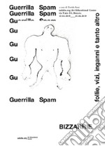 Bizzarrie. Follie, vizi, inganni e tanto altro. Guerrilla spam. Catalogo della mostra (Brescia, 12 aprile-15 giugno 2019). Ediz. illustrata libro