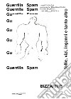 Bizzarrie. Follie, vizi, inganni e tanto altro. Guerrilla spam. Catalogo della mostra (Brescia, 12 aprile-15 giugno 2019). Ediz. illustrata libro di Anni D. (cur.)