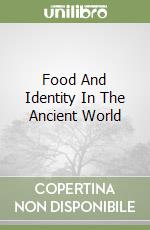 Food And Identity In The Ancient World