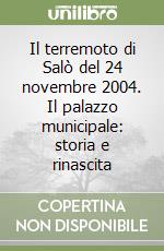 Il terremoto di Salò del 24 novembre 2004. Il palazzo municipale: storia e rinascita