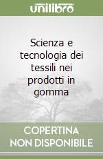 Scienza e tecnologia dei tessili nei prodotti in gomma libro