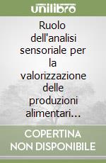 Ruolo dell'analisi sensoriale per la valorizzazione delle produzioni alimentari italiane