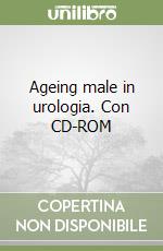 Ageing male in urologia. Con CD-ROM libro