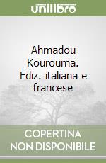 Ahmadou Kourouma. Ediz. italiana e francese libro