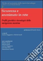 Sicurezza e anonimato in rete. Profili giuridici e tecnologici della navigazione anonima