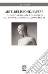 Arte, religione, sapere. Un commento alla «religione artistica» nella «Fenomenologia dello spirito» di Hegel libro