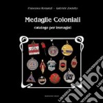 Medaglie coloniali. Catalogo per immagini. Ediz. illustrata