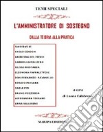 L'amministratore di sostegno dalla teoria alla pratica