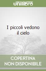 I piccoli vedono il cielo libro