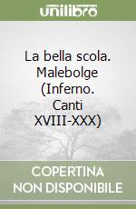 La bella scola. Malebolge (Inferno. Canti XVIII-XXX) libro