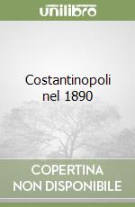 Costantinopoli nel 1890 libro