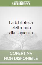 La biblioteca elettronica alla sapienza libro