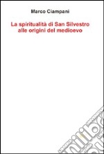 La spiritualità di san Silvestro alle origini del Medioevo