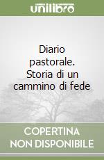 Diario pastorale. Storia di un cammino di fede libro