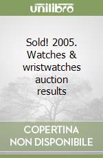 Sold! 2005. Watches & wristwatches auction results libro