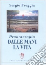 Pranoterapia. Dalle mani la vita libro