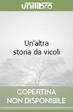 Un'altra storia da vicoli libro