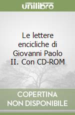 Le lettere encicliche di Giovanni Paolo II. Con CD-ROM libro